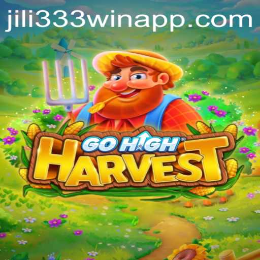 Exploring GoHighHarvest: A Thrilling Game Experience Paired with Jili333 Win App
