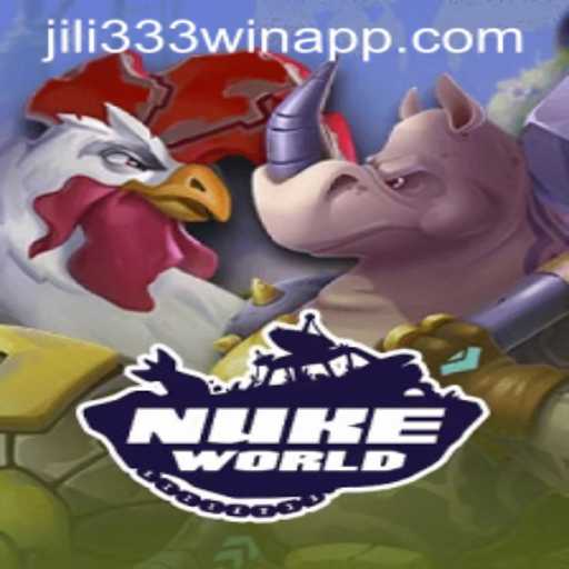 NukeWorld: Dive into the Ultimate Gaming Experience with Jili333 Win App